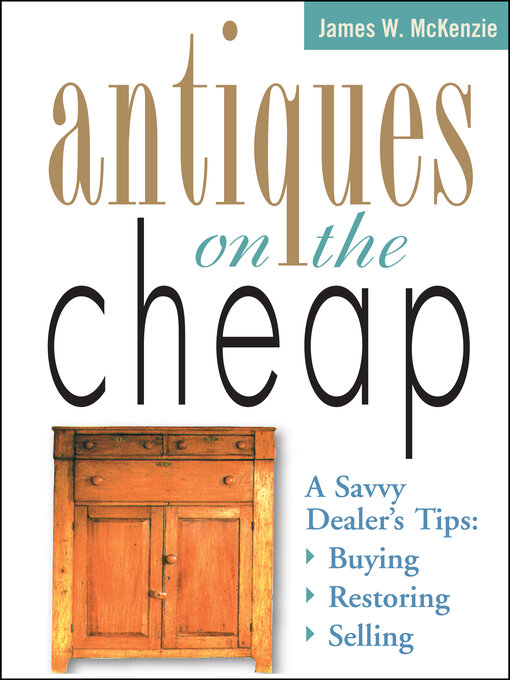 Title details for Antiques on the Cheap by James W. McKenzie - Available